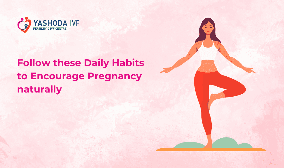 Follow these daily habits to encourage pregnancy the natural way